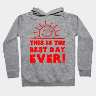 this is best day ever Hoodie